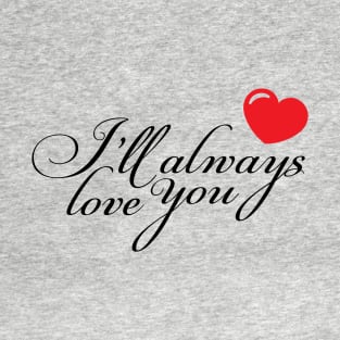 Always love you T-Shirt